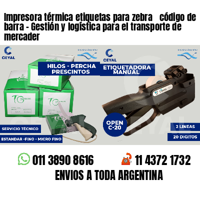 Impresora térmica etiquetas para zebra  código de barra - Gestión y logística para el transporte de mercader